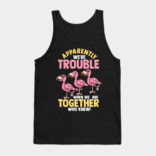 Cute Apparently We're Trouble When We Are Together Tank Top